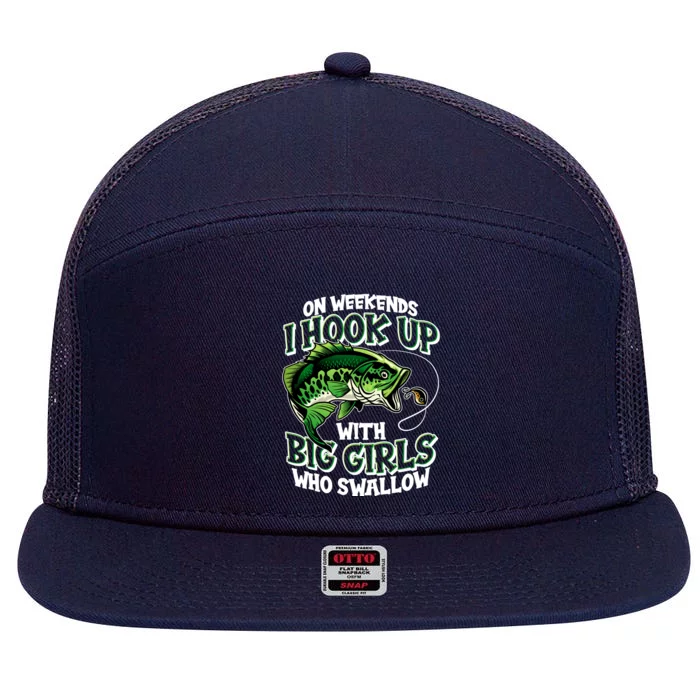 Fishing On Weekends I Hook With Big Girls Who Swallow 7 Panel Mesh Trucker Snapback Hat