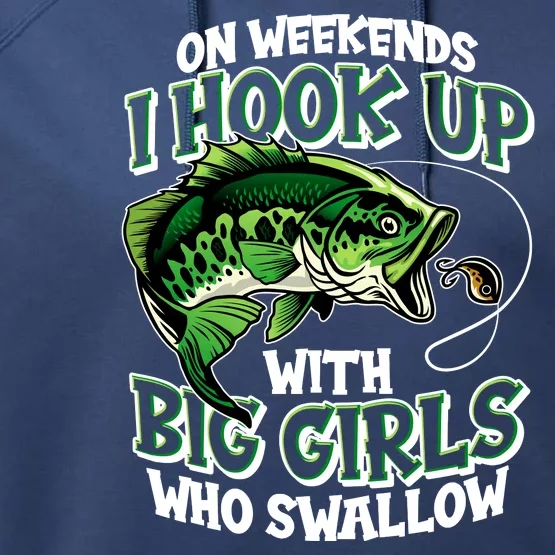 Fishing On Weekends I Hook With Big Girls Who Swallow Performance Fleece Hoodie