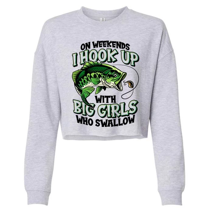 Fishing On Weekends I Hook With Big Girls Who Swallow Cropped Pullover Crew