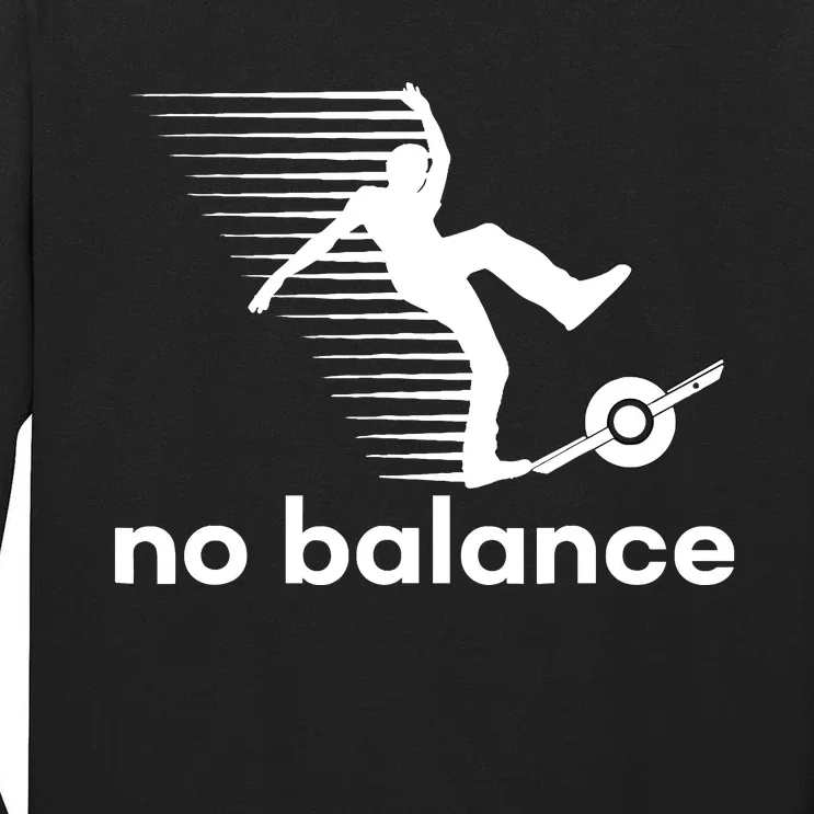 Funny One Wheel No Balance Tall Long Sleeve T-Shirt