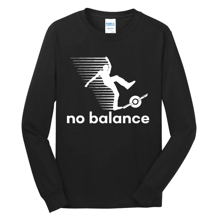 Funny One Wheel No Balance Tall Long Sleeve T-Shirt