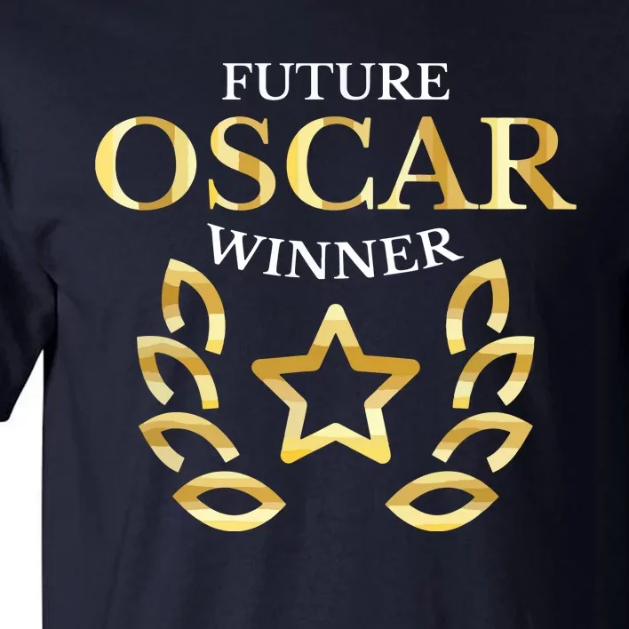 Future Oscar Winner Acting Actors Theatre Funny Gift Tall T-Shirt