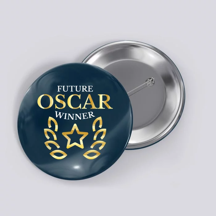 Future Oscar Winner Acting Actors Theatre Funny Gift Button