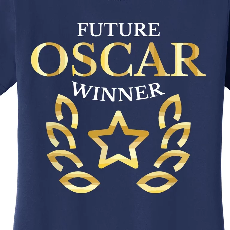 Future Oscar Winner Acting Actors Theatre Funny Gift Women's T-Shirt