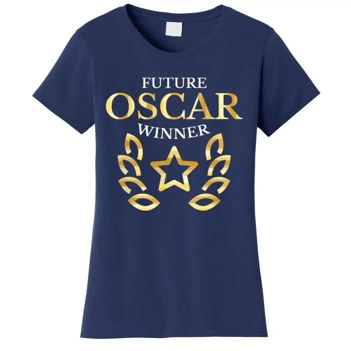 Future Oscar Winner Acting Actors Theatre Funny Gift Women's T-Shirt