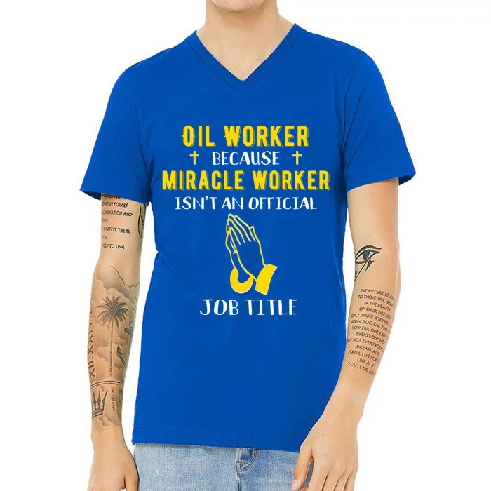 Funny Oil Worker Because Miracle Worker Isn't A Job Title Gi Gift V-Neck T-Shirt