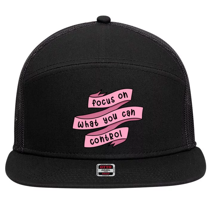 Focus On What You Can Control 7 Panel Mesh Trucker Snapback Hat