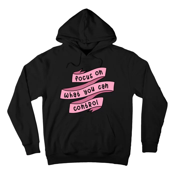 Focus On What You Can Control Hoodie