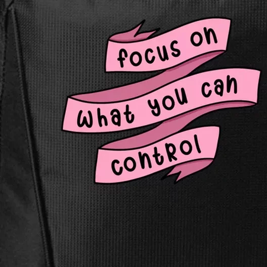 Focus On What You Can Control City Backpack