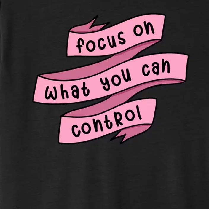 Focus On What You Can Control ChromaSoft Performance T-Shirt