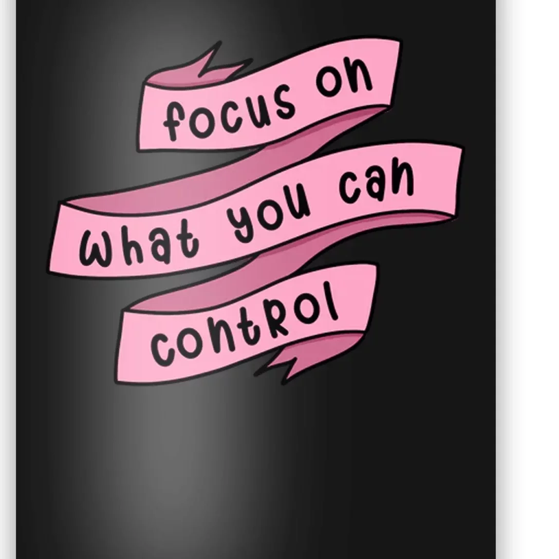 Focus On What You Can Control Poster