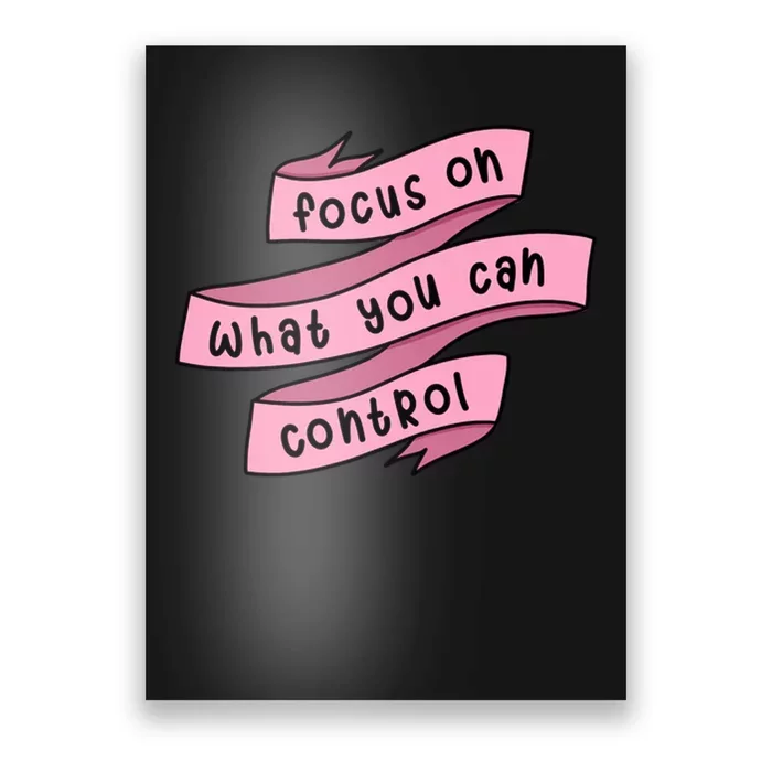 Focus On What You Can Control Poster