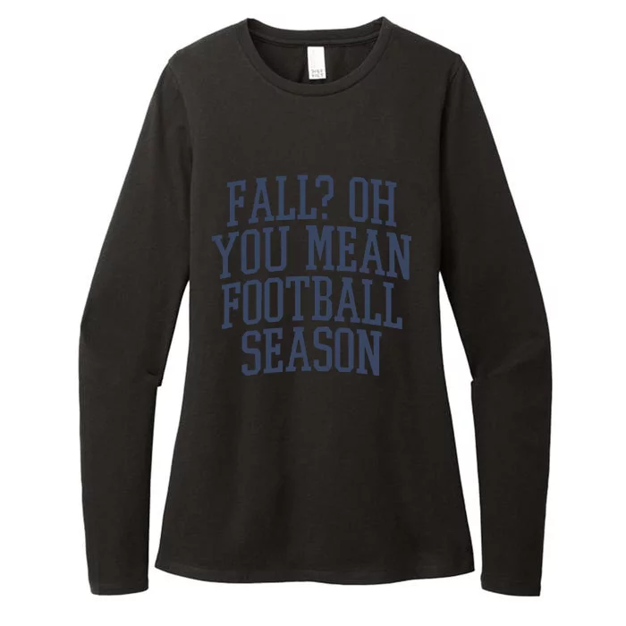 Fall Oh You Mean Football Season Womens CVC Long Sleeve Shirt