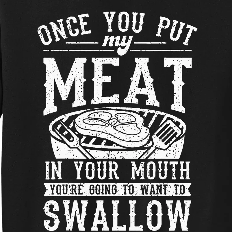 Funny Once You Put My Meat In Your Mouth Grilling Grill BBQ Sweatshirt