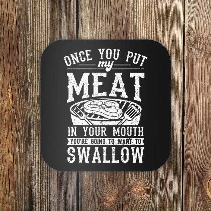 Funny Once You Put My Meat In Your Mouth Grilling Grill BBQ Coaster