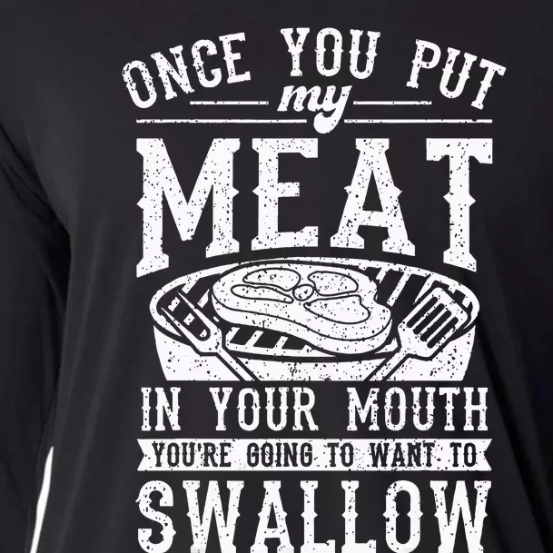 Funny Once You Put My Meat In Your Mouth Grilling Grill BBQ Cooling Performance Long Sleeve Crew