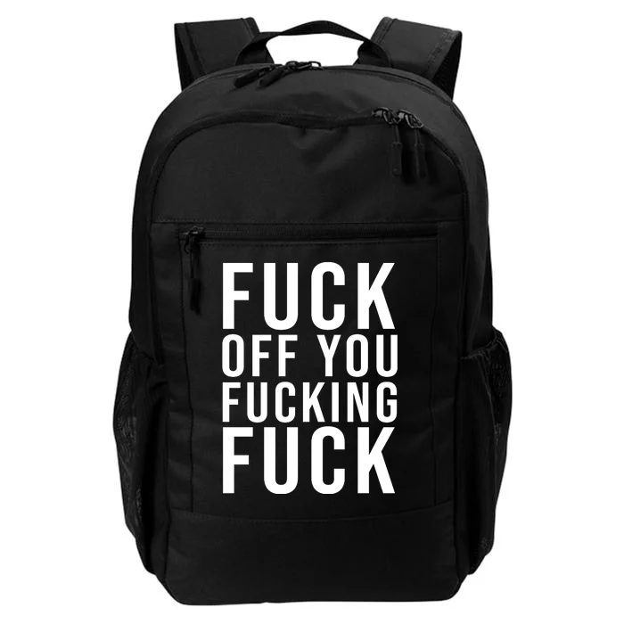 Fuck Off You Fucking Fuck Funny Daily Commute Backpack