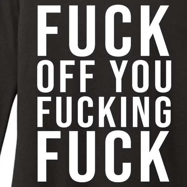 Fuck Off You Fucking Fuck Funny Womens CVC Long Sleeve Shirt