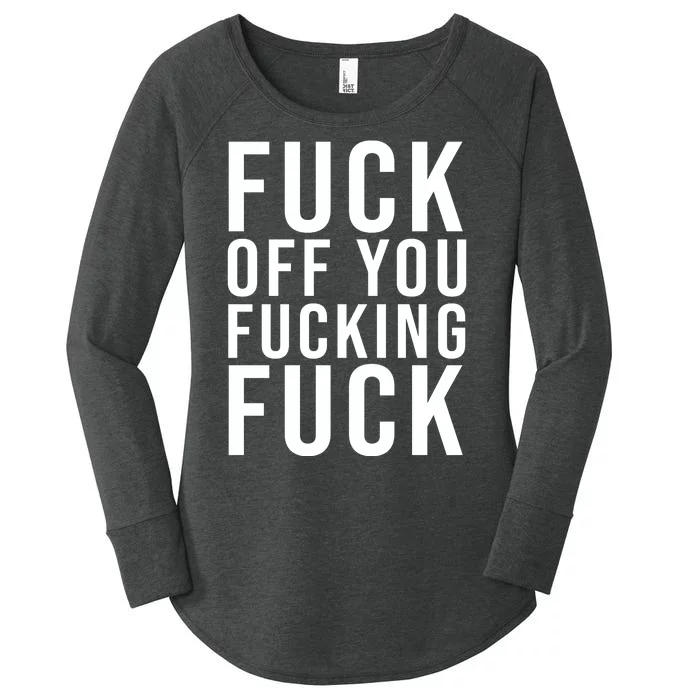 Fuck Off You Fucking Fuck Funny Women's Perfect Tri Tunic Long Sleeve Shirt