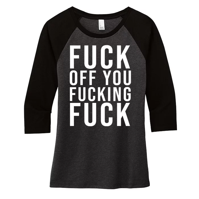 Fuck Off You Fucking Fuck Funny Women's Tri-Blend 3/4-Sleeve Raglan Shirt