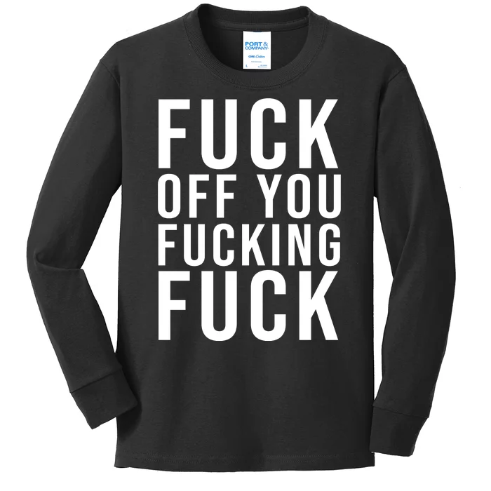 Fuck Off You Fucking Fuck Funny Kids Long Sleeve Shirt