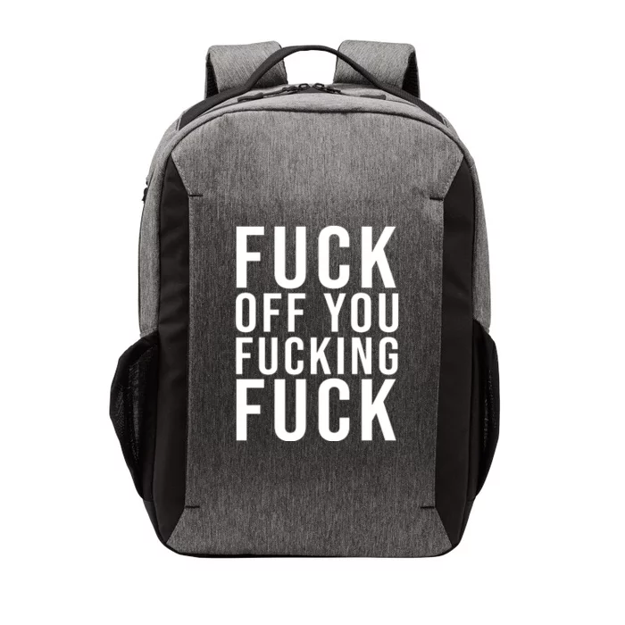 Fuck Off You Fucking Fuck Funny Vector Backpack