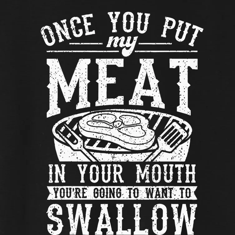 Funny Once You Put My Meat In Your Mouth Grilling Grill BBQ Women's Crop Top Tee