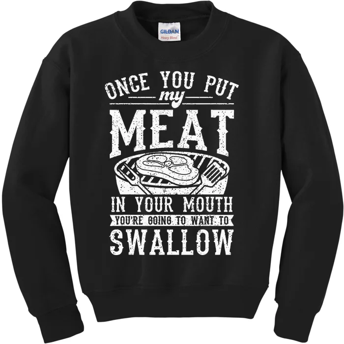 Funny Once You Put My Meat In Your Mouth Grilling Grill BBQ Kids Sweatshirt