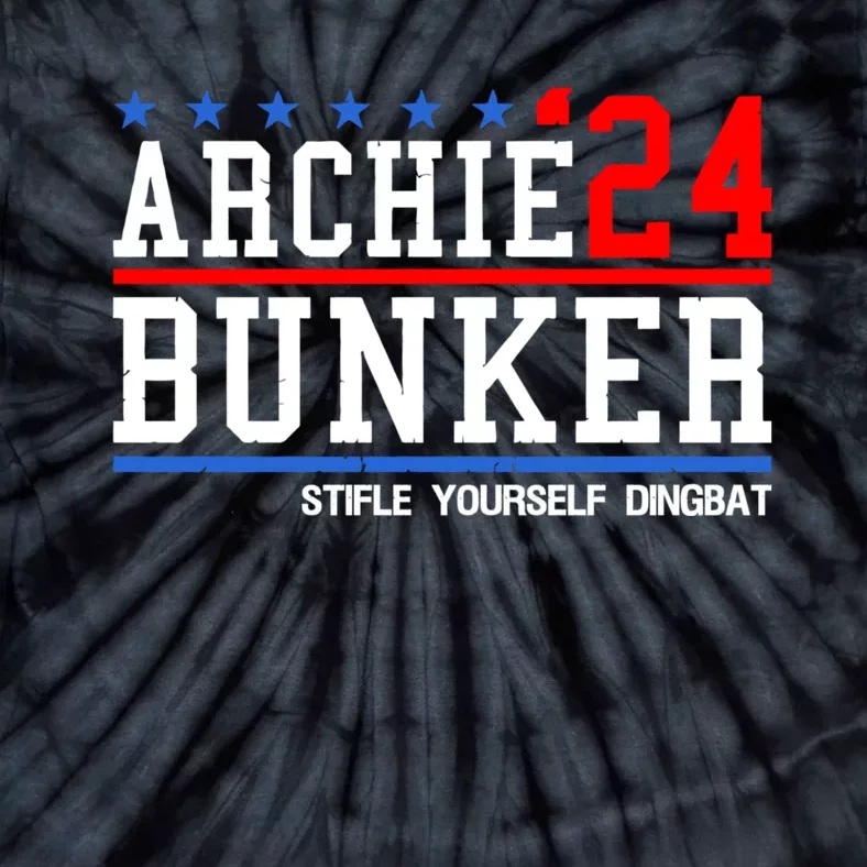 Funny President 2024 Stifle Yourself Dingbat Archie Bunker 24 For President 2024 Tie-Dye T-Shirt