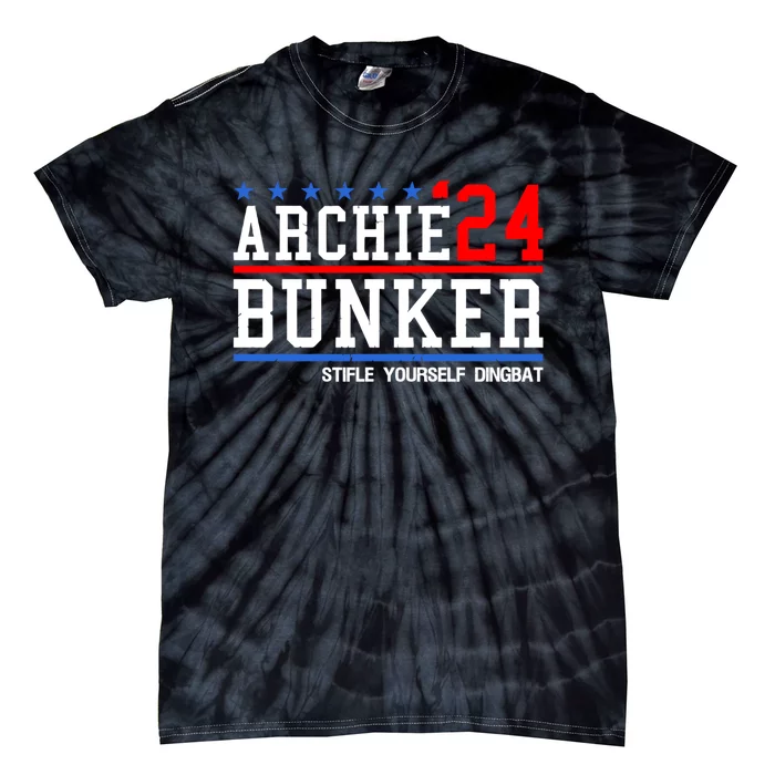 Funny President 2024 Stifle Yourself Dingbat Archie Bunker 24 For President 2024 Tie-Dye T-Shirt