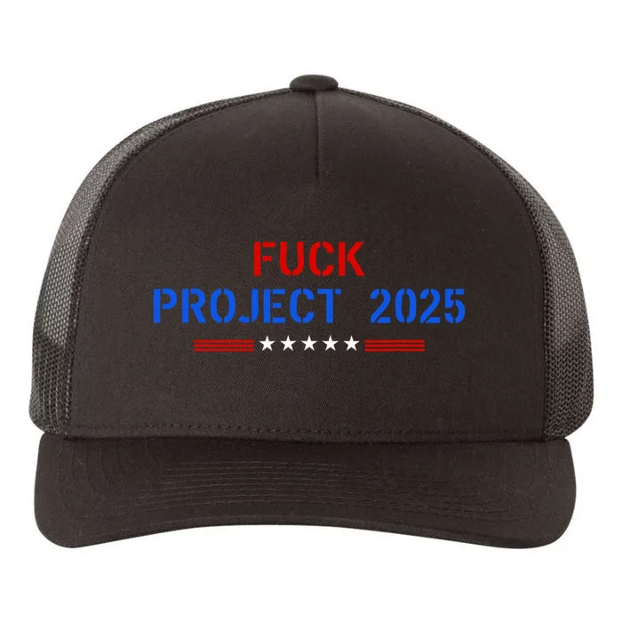 Fuck Project 2025 Election 2024 Pro Democracy Yupoong Adult 5-Panel Trucker Hat