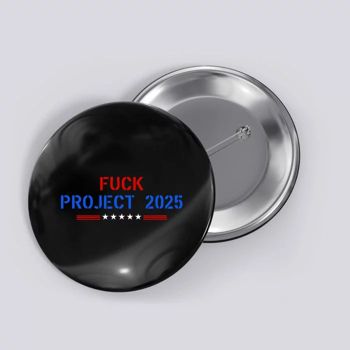 Fuck Project 2025 Election 2024 Pro Democracy Button