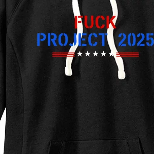 Fuck Project 2025 Election 2024 Pro Democracy Women's Fleece Hoodie