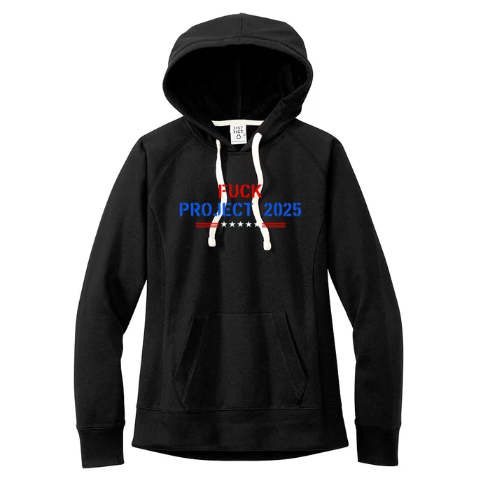 Fuck Project 2025 Election 2024 Pro Democracy Women's Fleece Hoodie