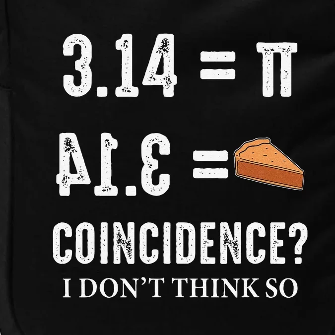 Funny Pi 314 = Pie Coincidence I Think Not Math Pun Impact Tech Backpack