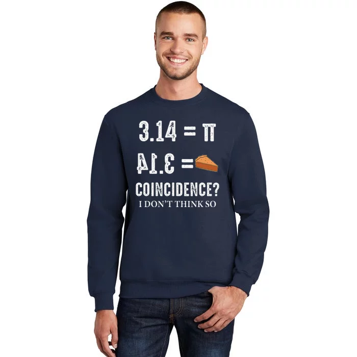 Funny Pi 314 = Pie Coincidence I Think Not Math Pun Sweatshirt