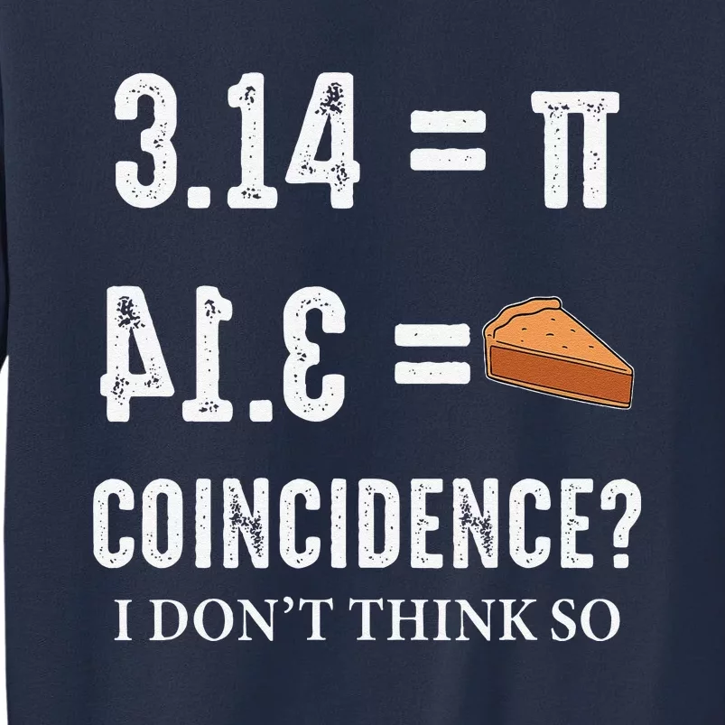 Funny Pi 314 = Pie Coincidence I Think Not Math Pun Sweatshirt