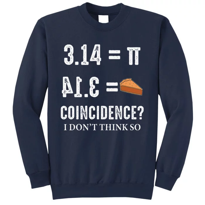 Funny Pi 314 = Pie Coincidence I Think Not Math Pun Sweatshirt