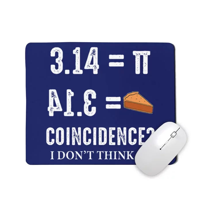 Funny Pi 314 = Pie Coincidence I Think Not Math Pun Mousepad