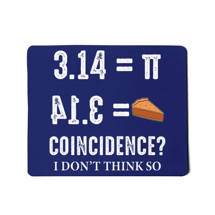 Funny Pi 314 = Pie Coincidence I Think Not Math Pun Mousepad