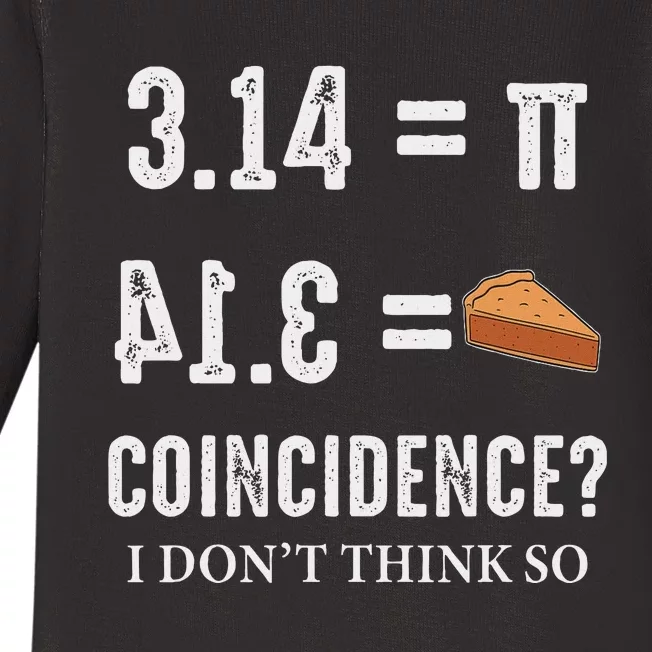 Funny Pi 314 = Pie Coincidence I Think Not Math Pun Baby Long Sleeve Bodysuit