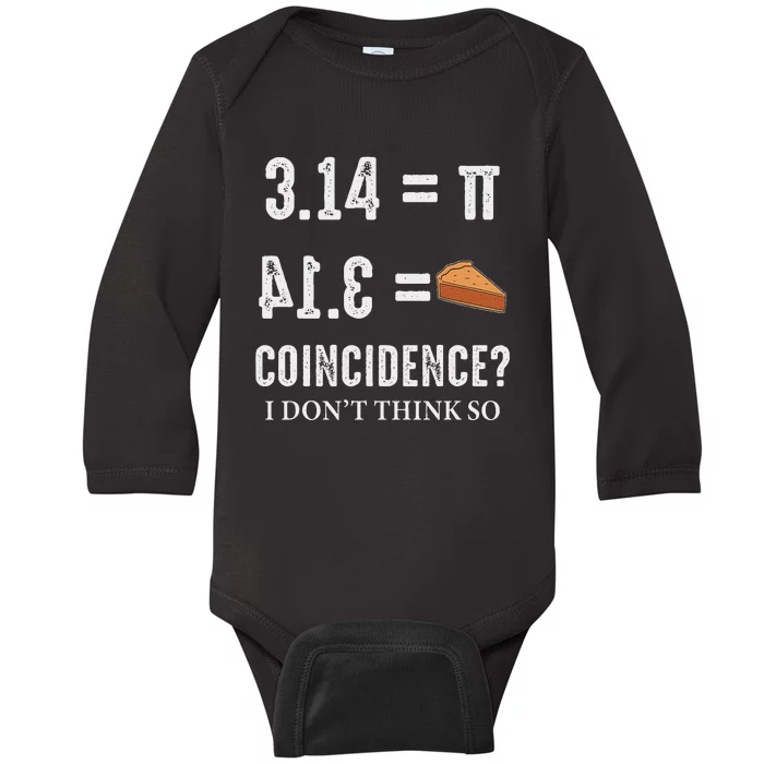 Funny Pi 314 = Pie Coincidence I Think Not Math Pun Baby Long Sleeve Bodysuit