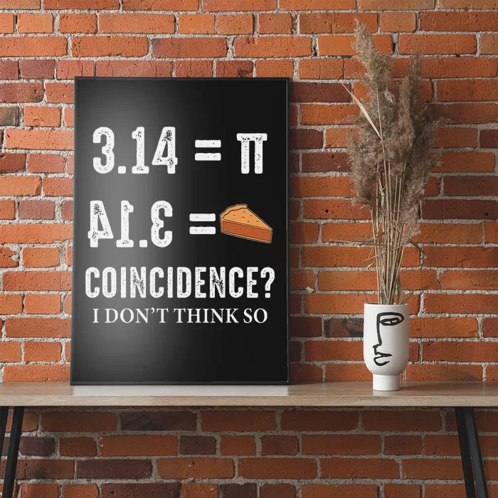 Funny Pi 314 = Pie Coincidence I Think Not Math Pun Poster