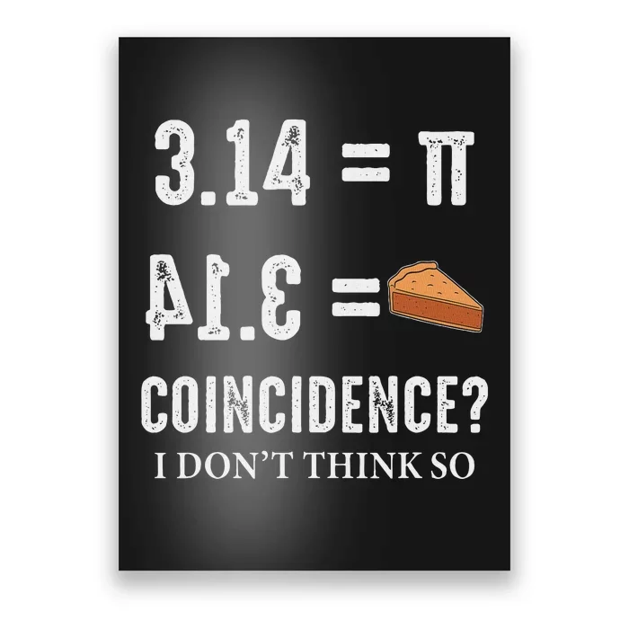 Funny Pi 314 = Pie Coincidence I Think Not Math Pun Poster