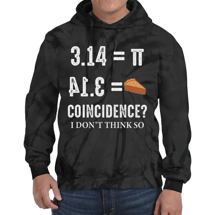 Funny Pi 314 = Pie Coincidence I Think Not Math Pun Tie Dye Hoodie