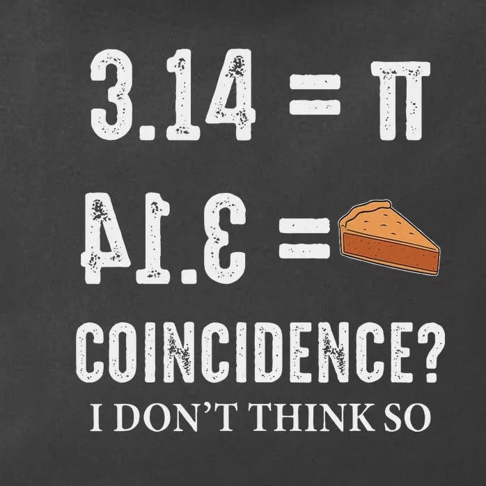 Funny Pi 314 = Pie Coincidence I Think Not Math Pun Zip Tote Bag