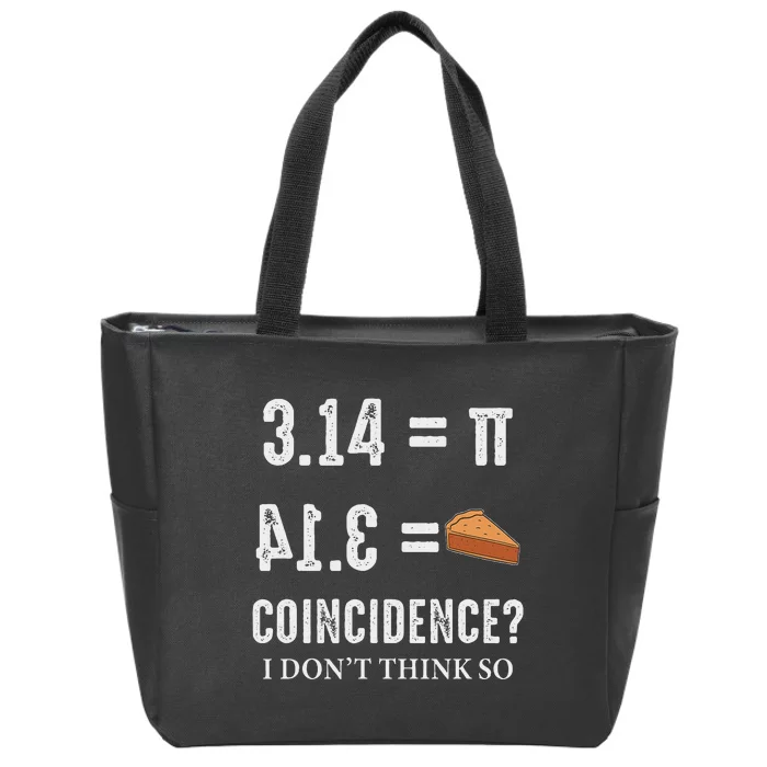 Funny Pi 314 = Pie Coincidence I Think Not Math Pun Zip Tote Bag