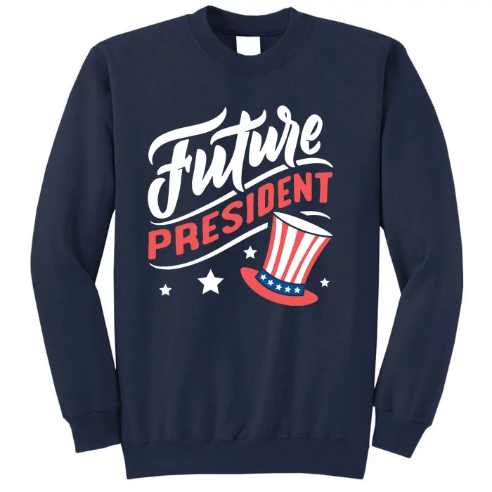 Future President 4th Of July Tall Sweatshirt