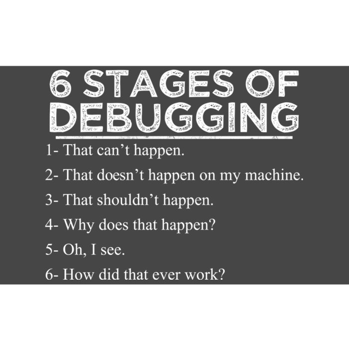 Funny Programmer 6 Stages Of Debugging Bumper Sticker