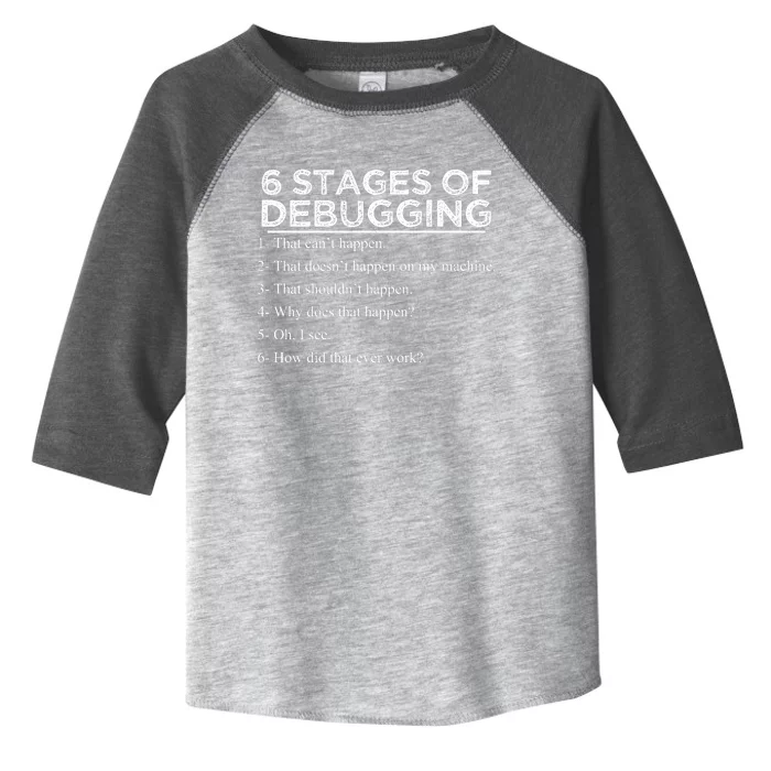 Funny Programmer 6 Stages Of Debugging Toddler Fine Jersey T-Shirt